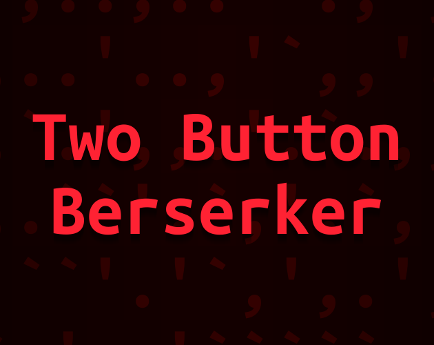 Two Button Berserker