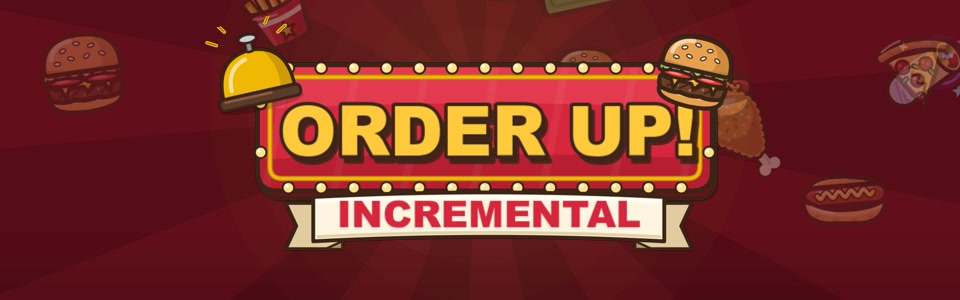 Order Up! Incremental