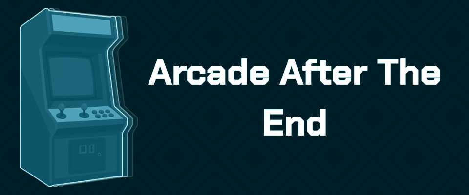 Arcade After The End
