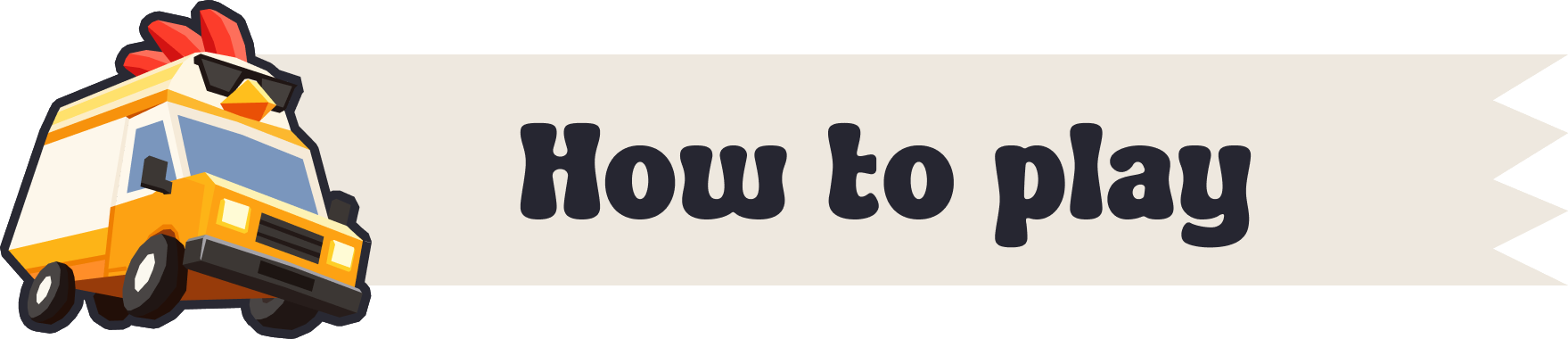 How to play How to play