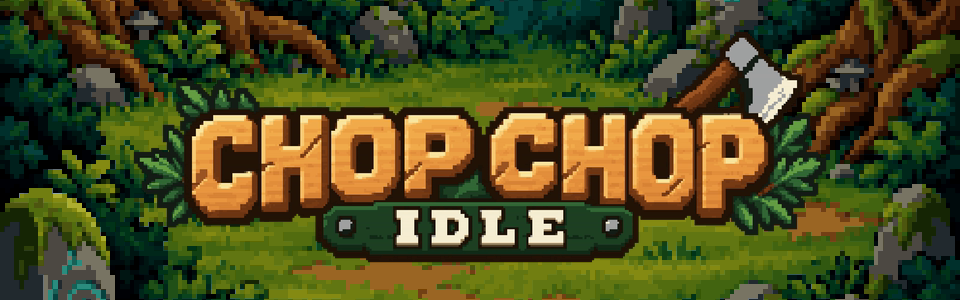 Chop Chop Idle