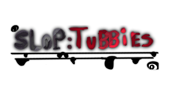 Slop:Tubbies