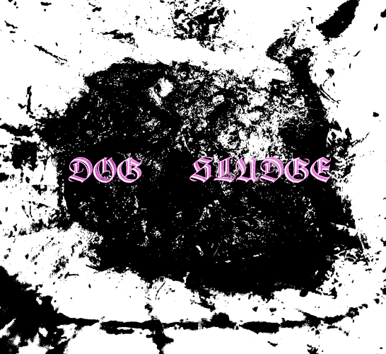 Dog Sludge