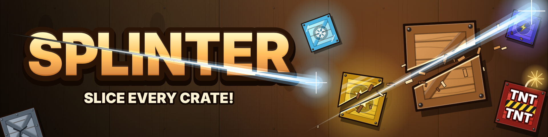 SPLINTER – Slice Every Crate!