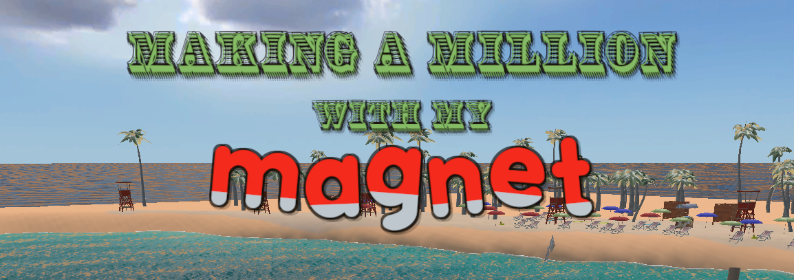 Making a Million with my Magnet