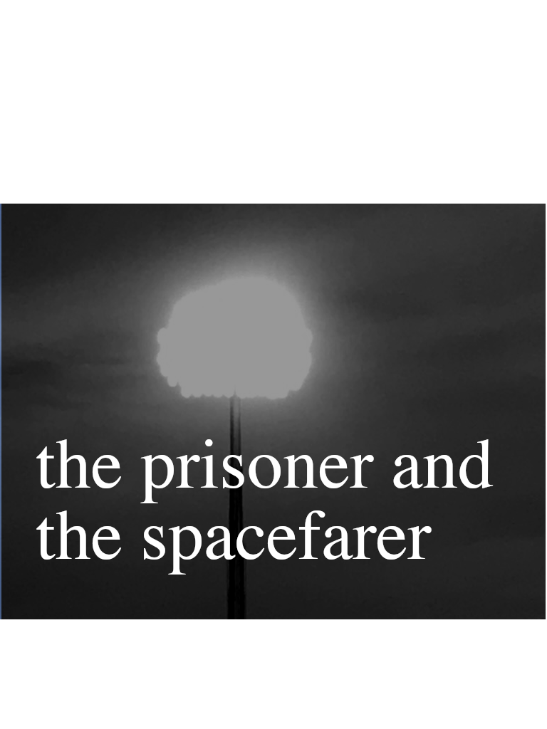 The Prisoner and the Spacefarer
