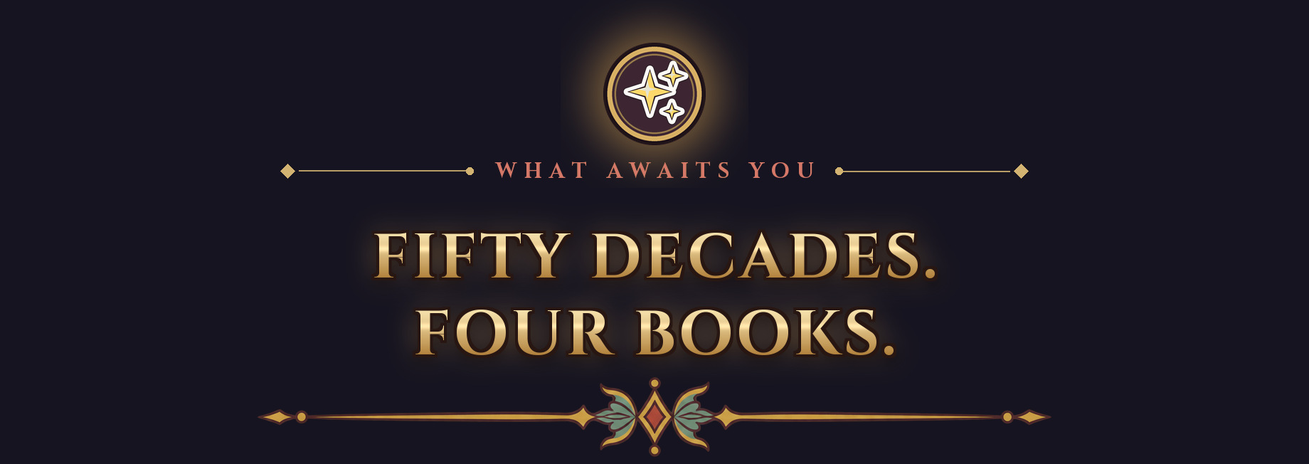 What awaits you: Fifty decades. Four Books.