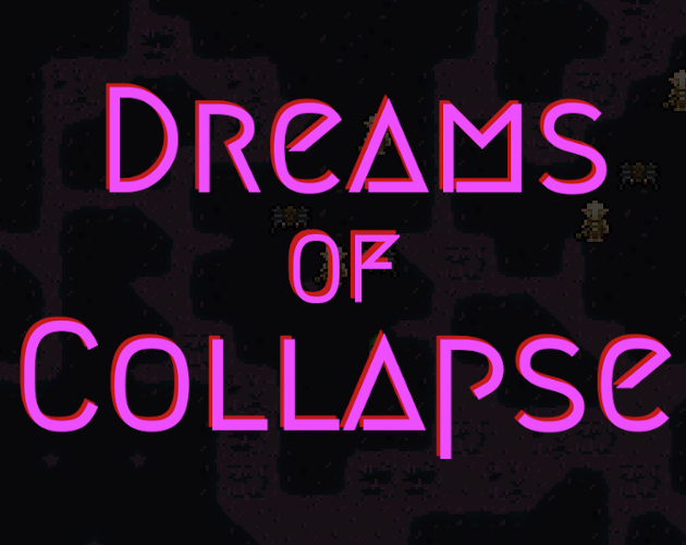 Dreams of Collapse