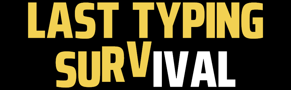 Last Typing Survival