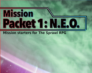 Mission Packet 1: N.E.O.   - Missions from The Sprawl 