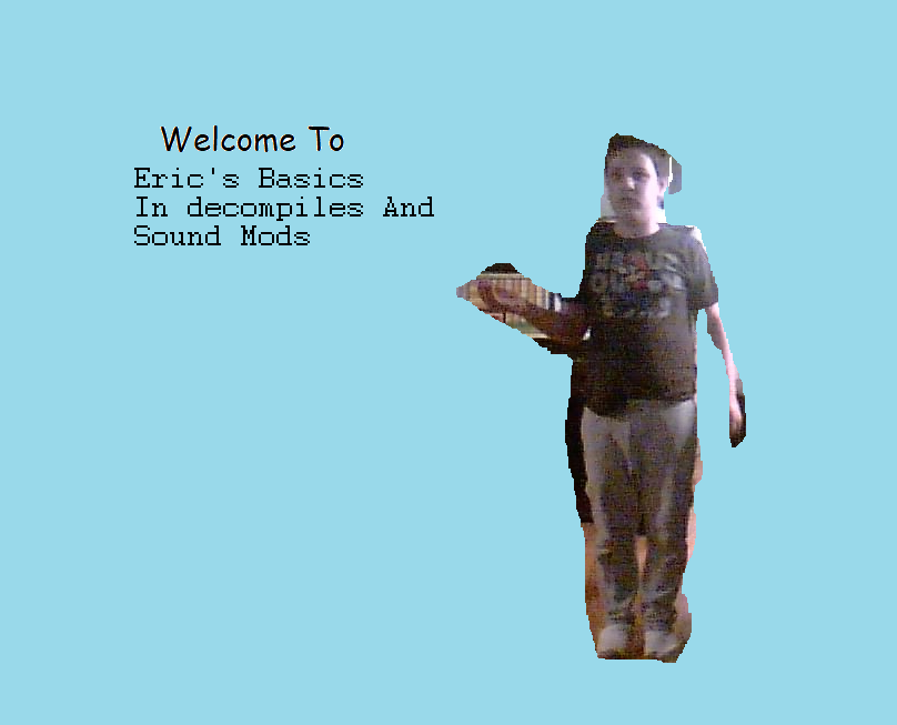 Eric's Basics In Decompiles And Sound Mods