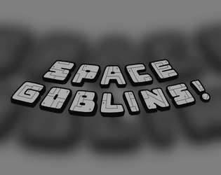 Space Goblins!   - A Game of Cosmic Goblin Mayhem 