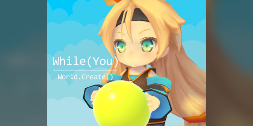 Cover image for While (You) World.Create()