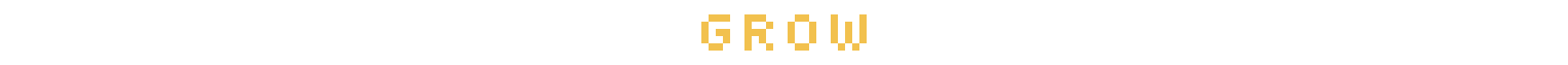 Grow