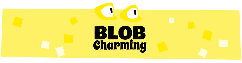 Blob Charming