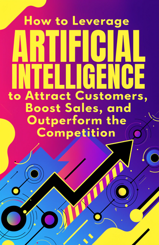 How to Leverage Artificial Intelligence to Attract Customers