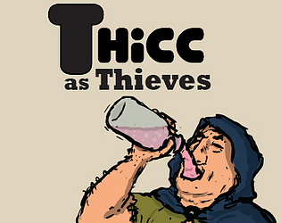 Thicc as Thieves