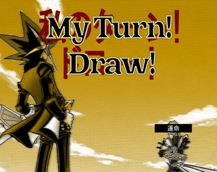 My Turn! Draw!   - A solo-RPG of facing mounting adversity with dramatic finishes 