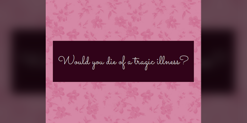 Cover image for Would You Die of a Tragic Illness?