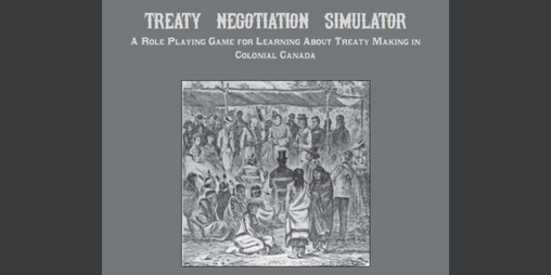 Cover image for Treaty Negotiation Simulator: A Role Playing Game for Learning About Treaty Making in Colonial Canada