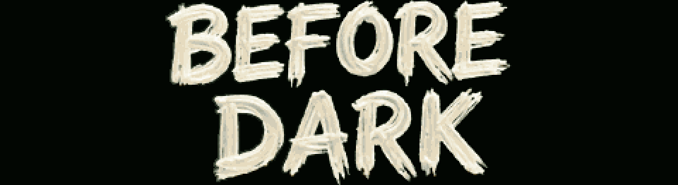 Before Dark