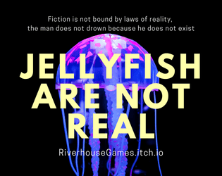 Jellyfish Are Not Real   - There is a man drowning. He is a jellyfish. Jellyfish are not real. 