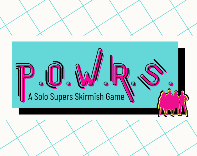 P.O.W.R.S.: SOLO SUPERS SKIRMISH GAME