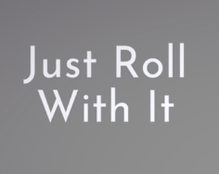 Just Roll With It