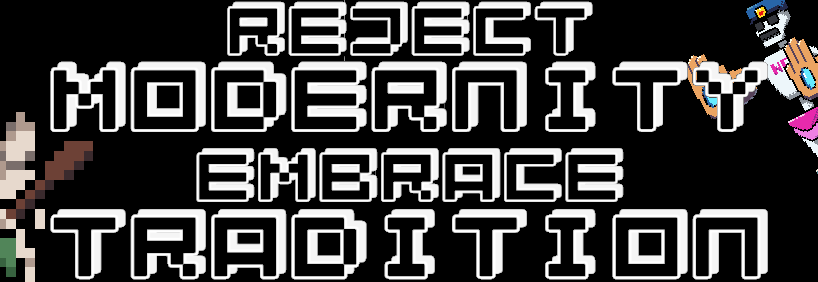 Reject Modernity, Embrace Tradition