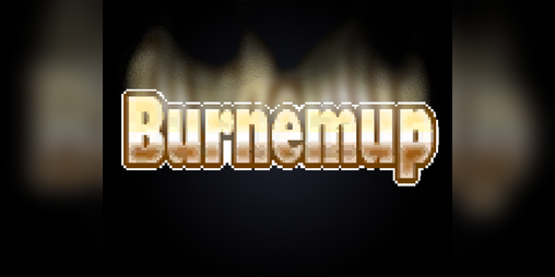 Cover image for Burnemup [Tech Demo]