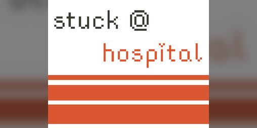 Cover image for stuck @ hospital