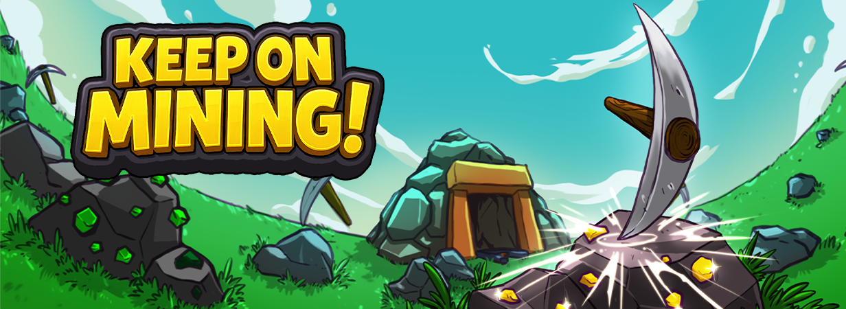 Keep on Mining!