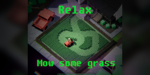 Cover image for Relax, mow some grass.