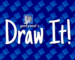 goofyseal's DRAW IT!