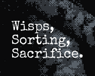 Wisp,Sorting,Sacrifice.