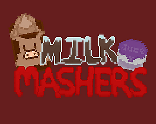 Milk Mashers
