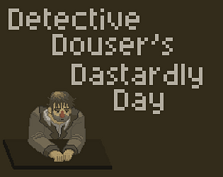 Detective Dousers Dastardly Day Demo