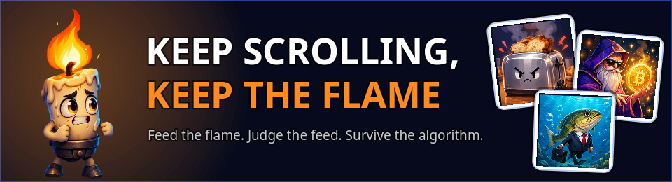 Keep Scrolling, Keep The Flame