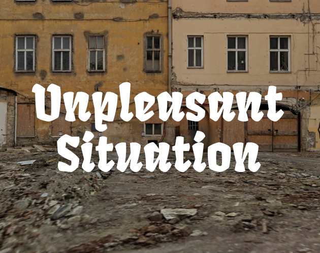 Unpleasant Situation (walking simulator)