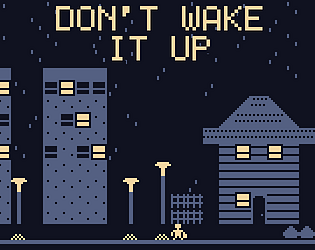 Don't Wake It Up