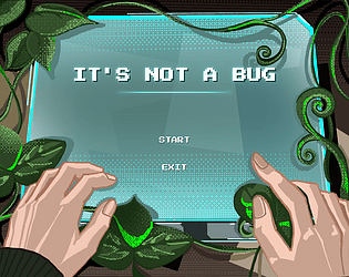 IT'S NOT A BUG