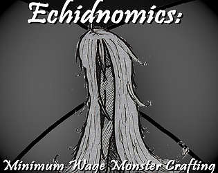 Echidnomics: Minimum Wage Monster Crafting