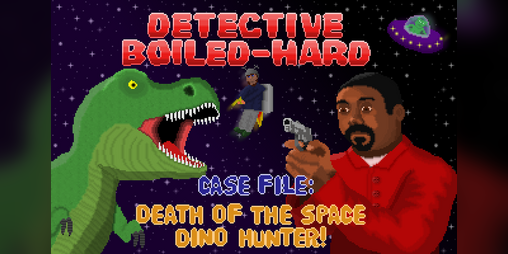 Cover image for Detective Boiled-Hard / Case File: Death of the Space Dino Hunter