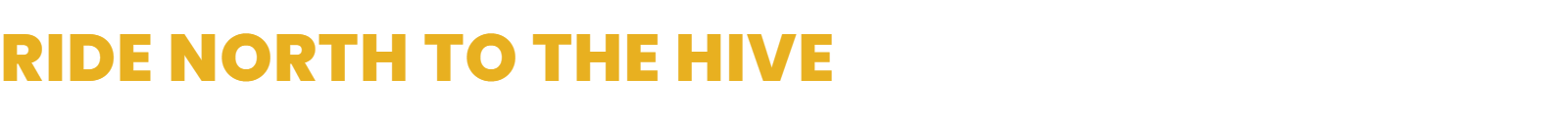 Ride North to the Hive