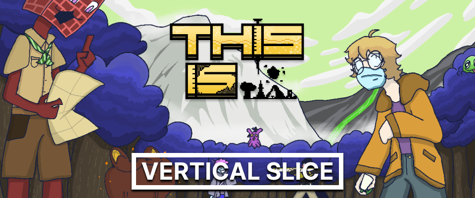 This Is | Vertical Slice