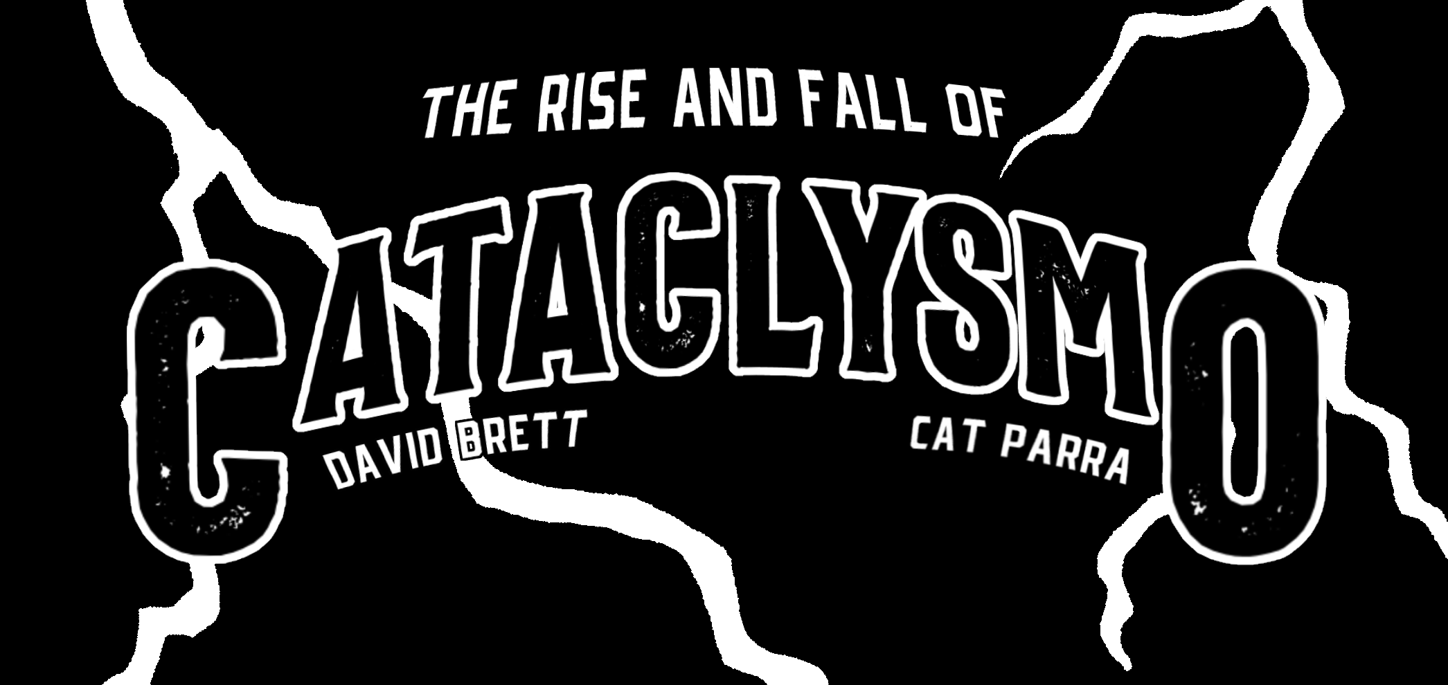 The Rise and Fall of Cataclysmo