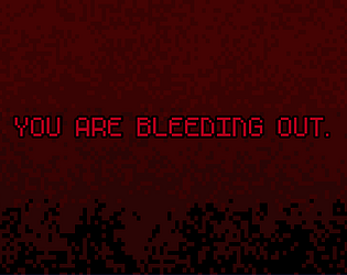 YOU ARE BLEEDING OUT.