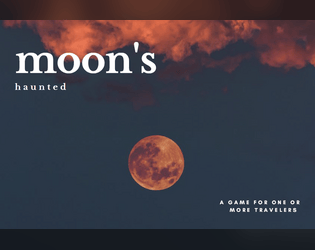 MOON’S HAUNTED   - A tiny game about taking care of yourself at conventions. 