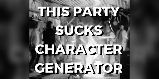 Cover image for This Party Sucks Character Generator