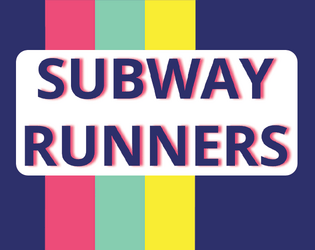 Subway Runners   - A tabletop RPG of gig-economy metro workers clearing up monsters in a subway that dug too deep. 